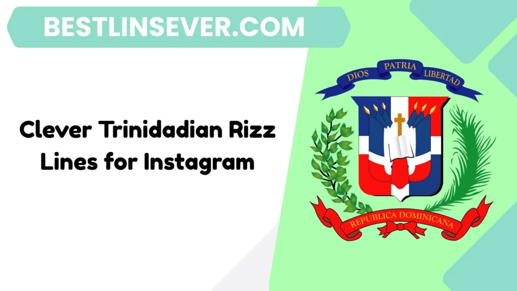 Clever Trinidadian Rizz Lines for Instagram