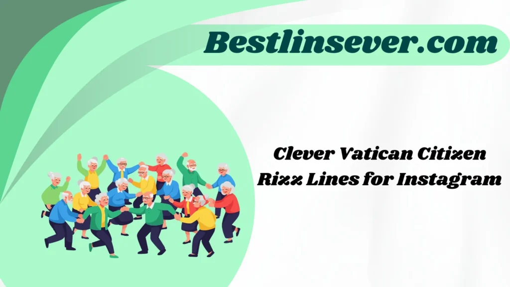 Clever Vatican Citizen Rizz Lines for Instagram