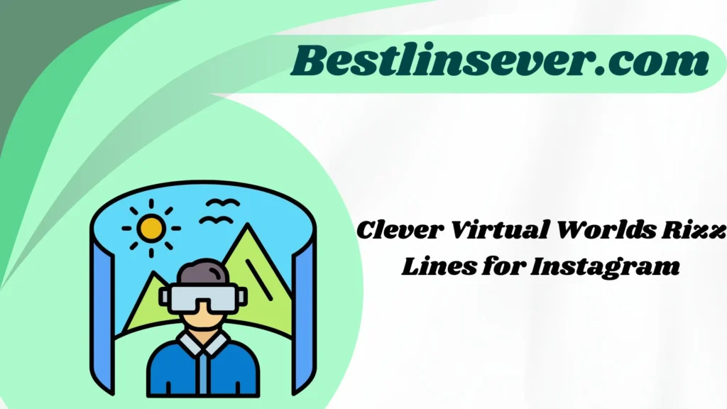 Clever Virtual Worlds Rizz Lines for Instagram