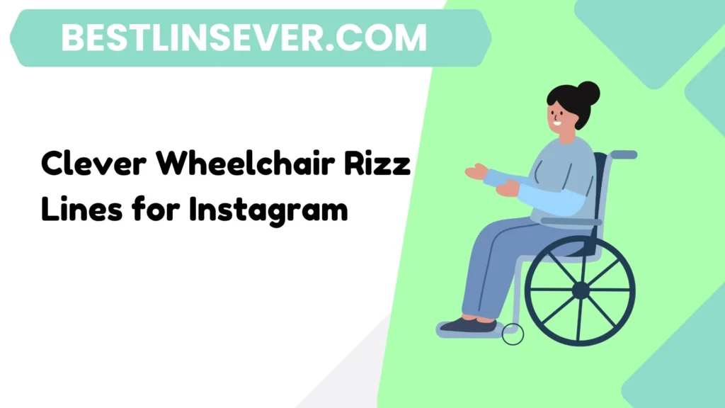 Clever Wheelchair Rizz Lines for Instagram