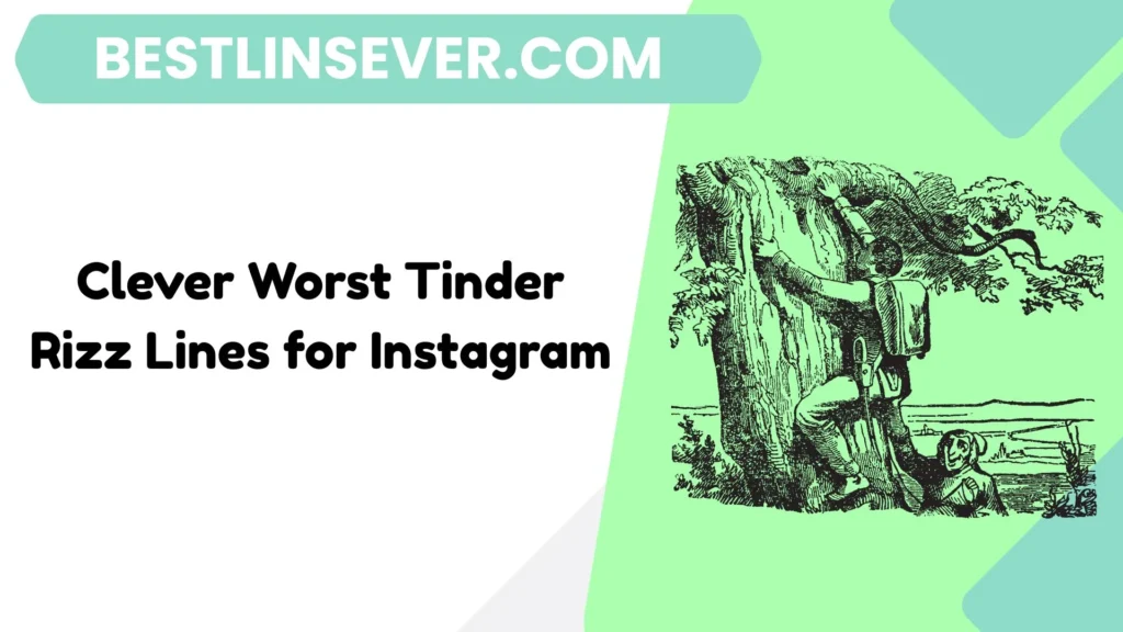 Clever Worst Tinder Rizz Lines for Instagram