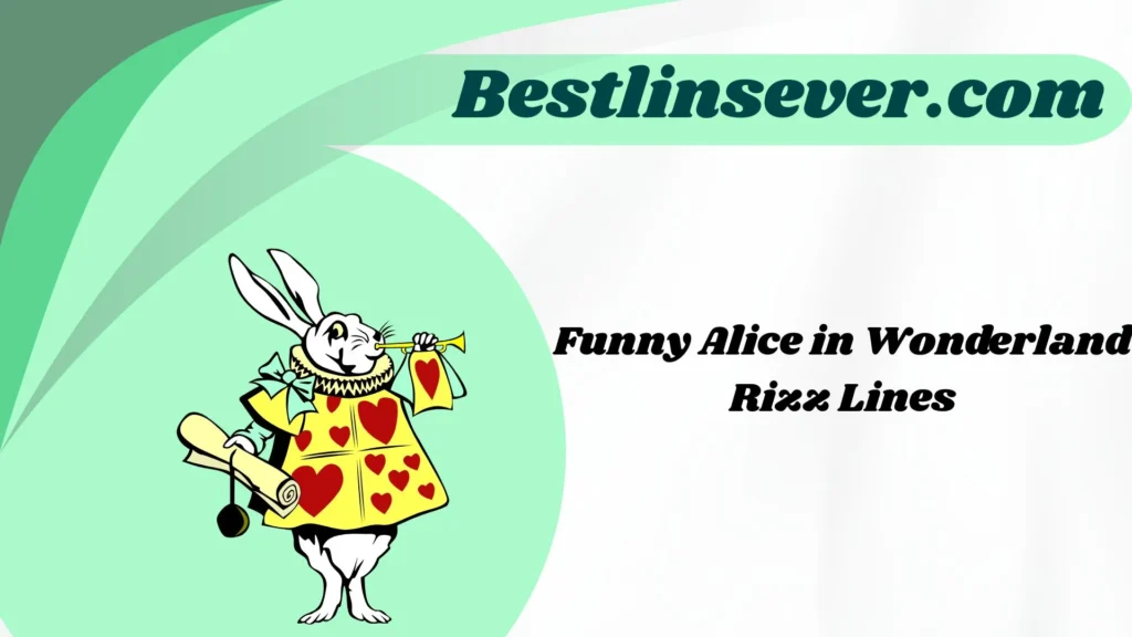 Funny Alice in Wonderland Rizz Lines