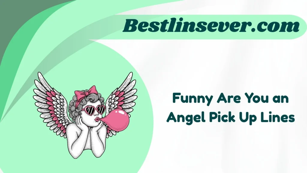 Funny Are You an Angel Pick Up Lines
