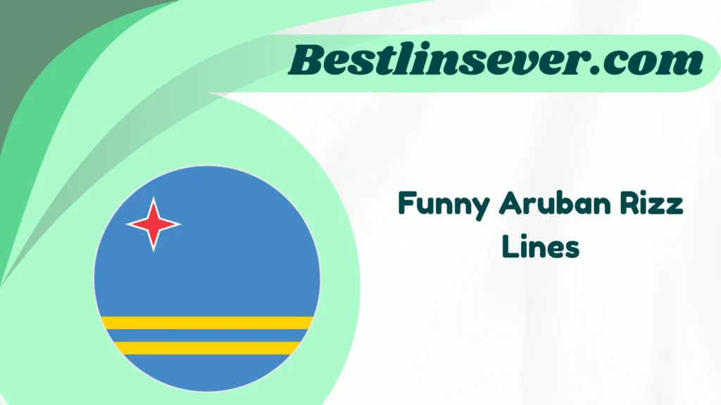 Funny Aruban Rizz Lines