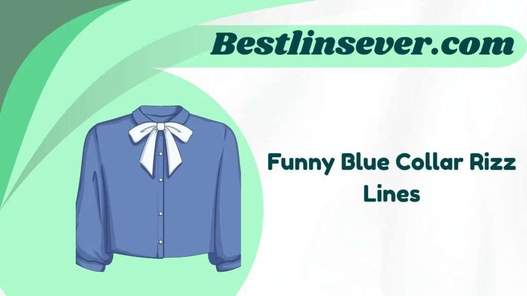 Funny Blue Collar Rizz Lines