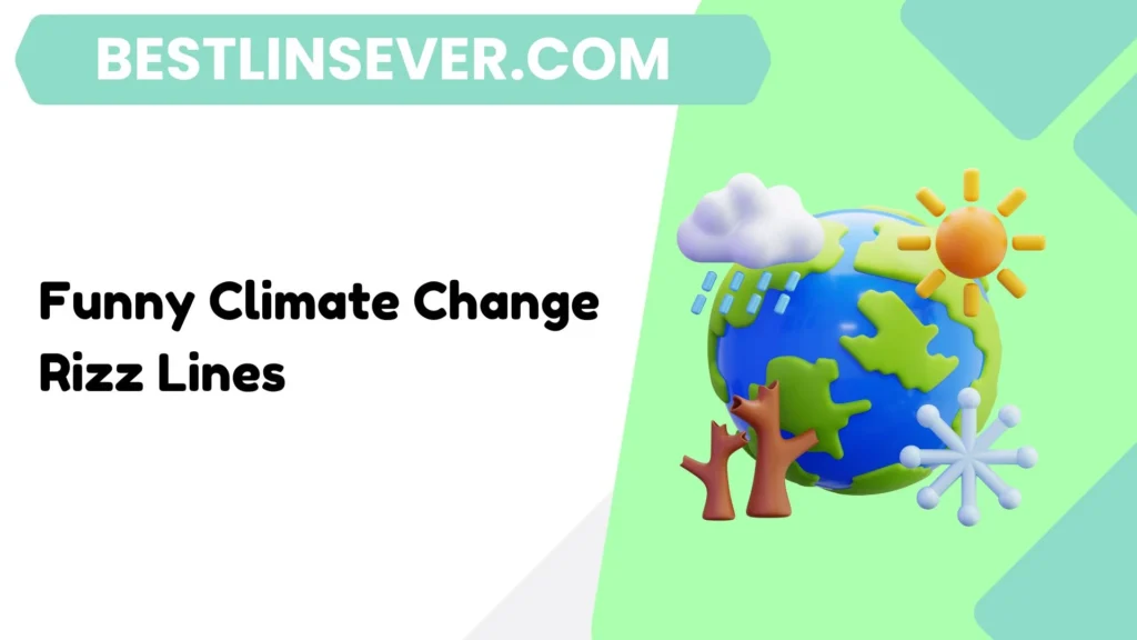 Funny Climate Change Rizz Lines