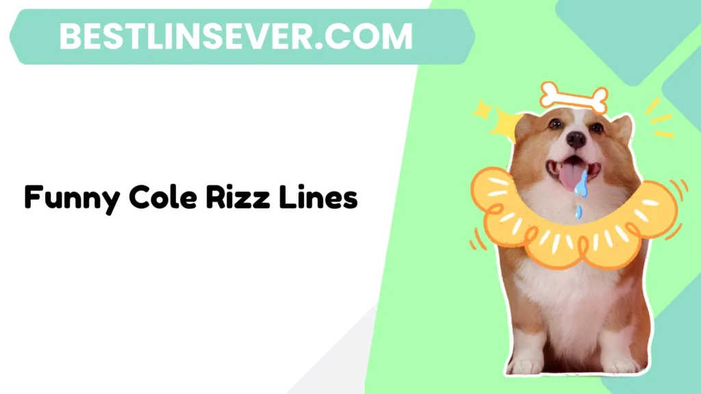 Funny Cole Rizz Lines