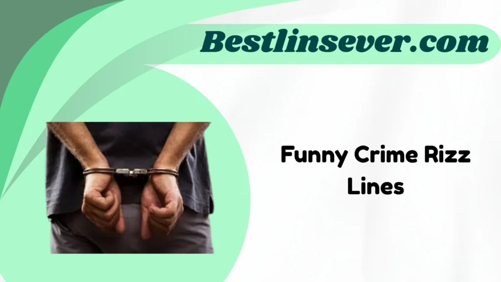 Funny Crime Rizz Lines