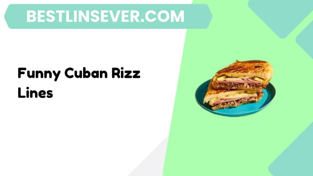 Funny Cuban Rizz Lines