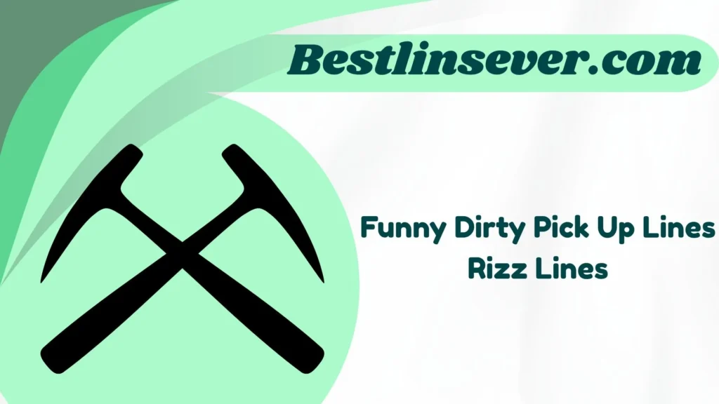 Funny Dirty Pick Up Lines Rizz Lines