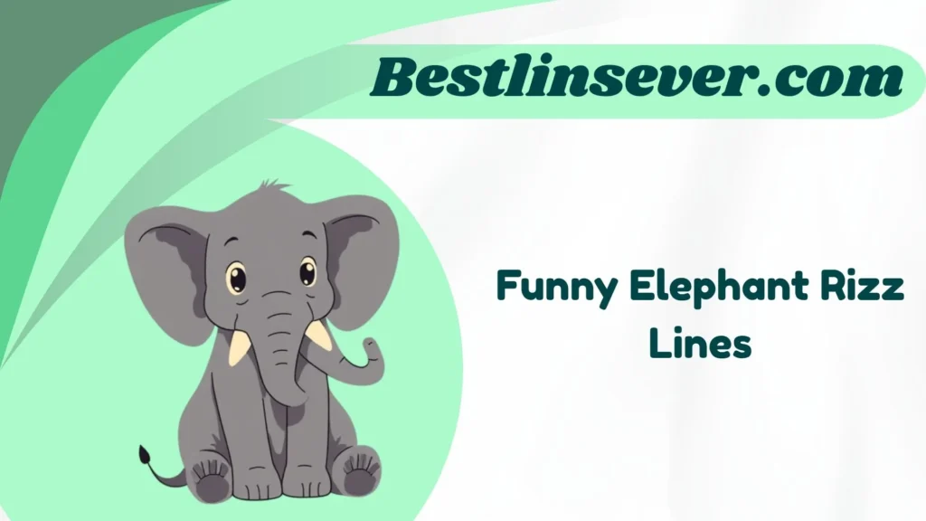 Funny Elephant Rizz Lines