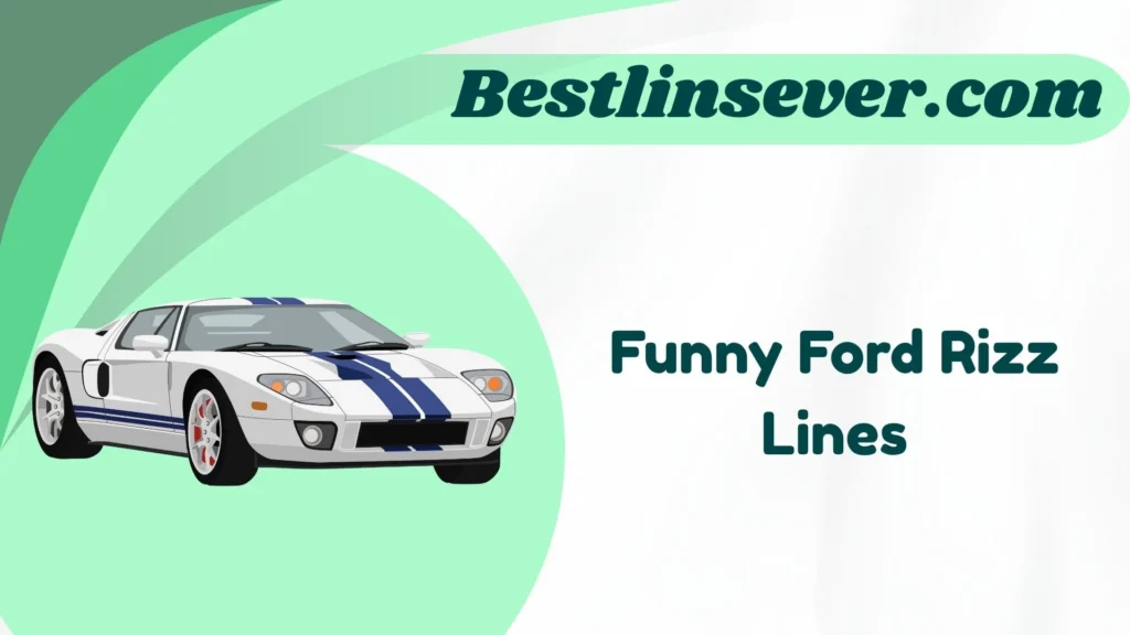 Funny Ford Rizz Lines