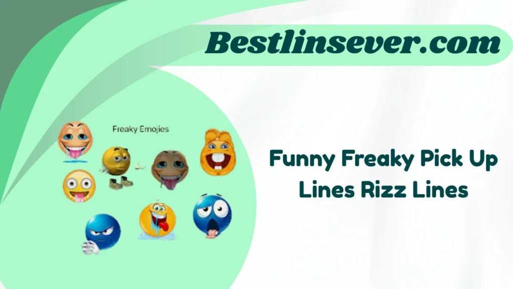 Funny Freaky Pick Up Lines Rizz Lines
