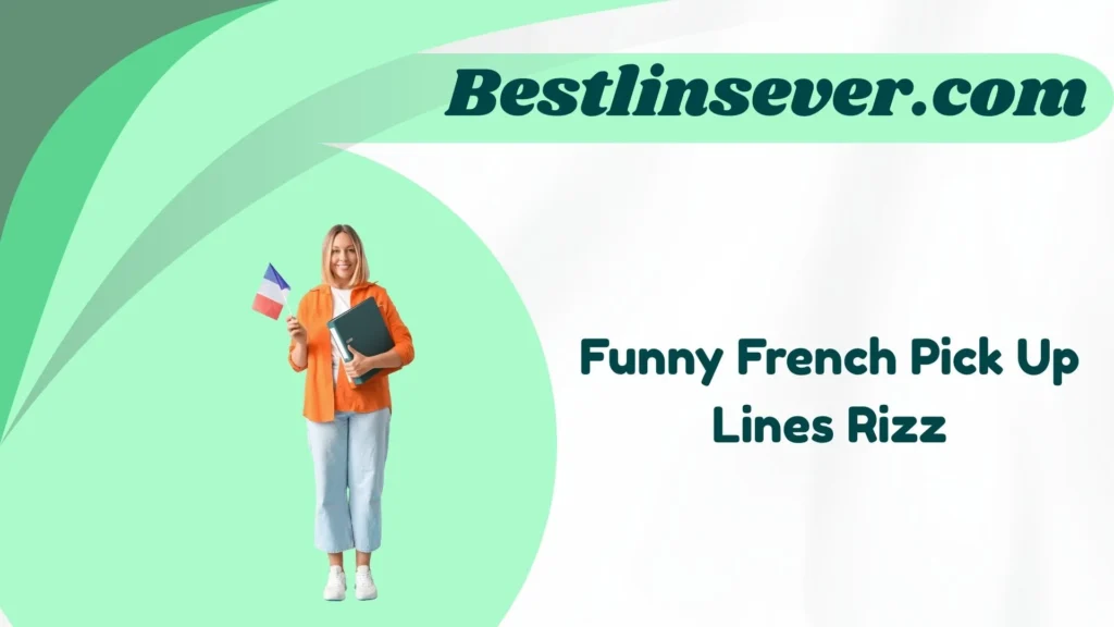 Funny French Pick Up Lines Rizz