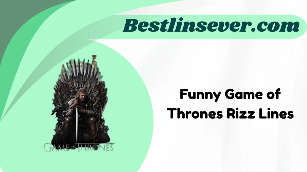 Funny Game of Thrones Rizz Lines