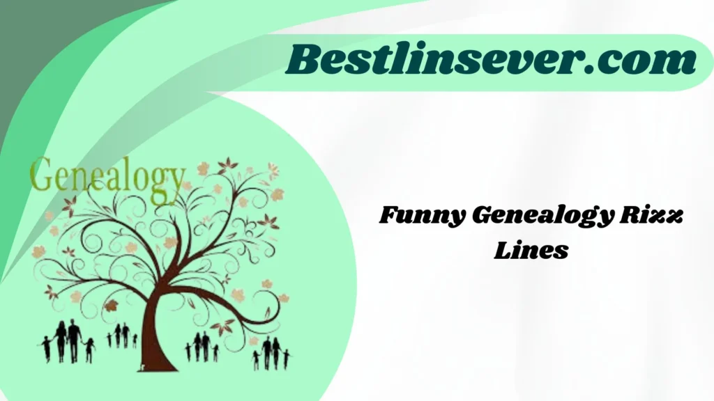 Funny Genealogy Rizz Lines