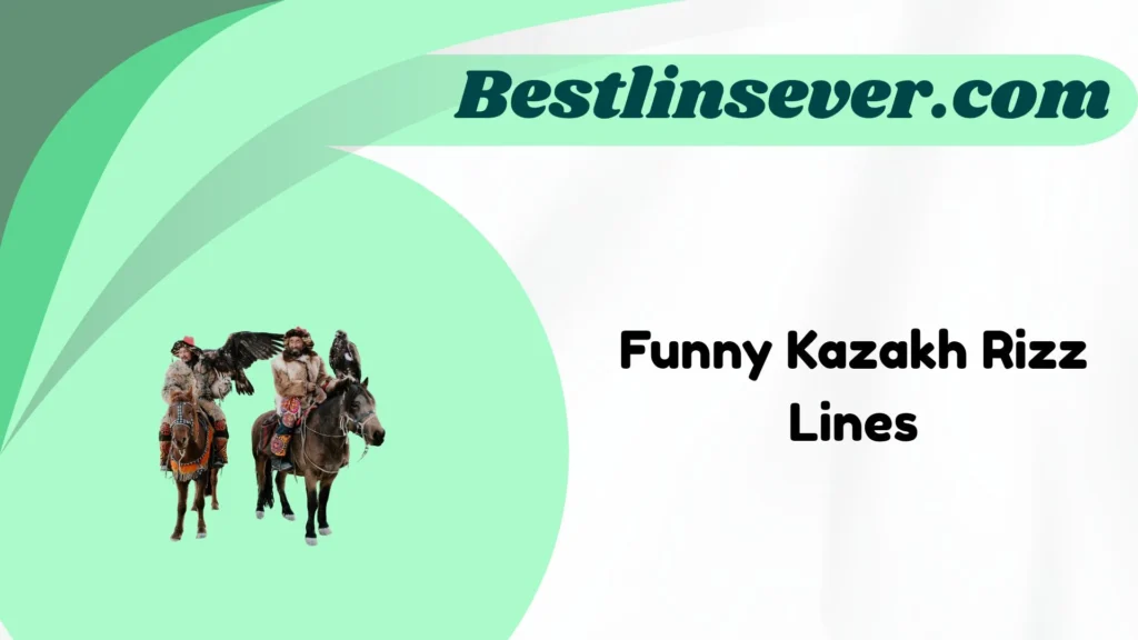 Funny Kazakh Rizz Lines