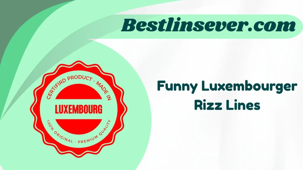 Funny Luxembourger Rizz Lines