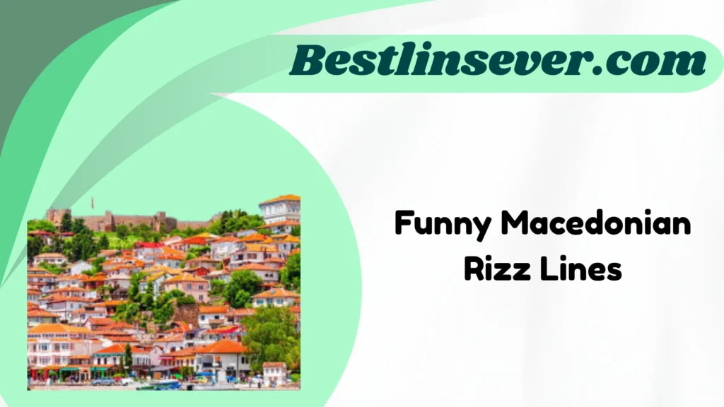 Funny Macedonian Rizz Lines