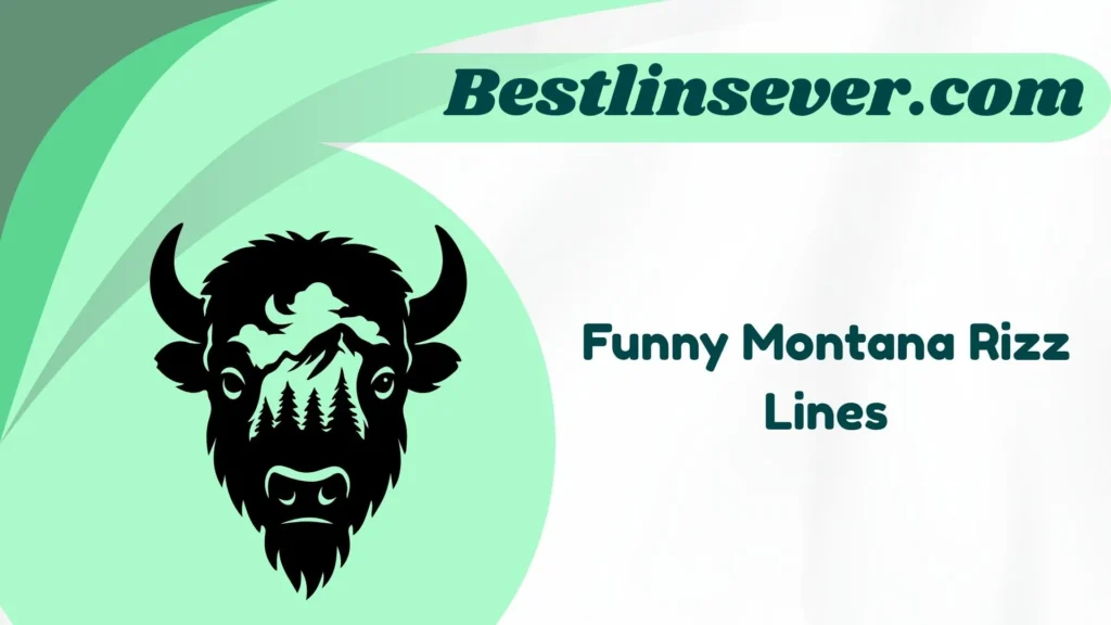 Funny Montana Rizz Lines