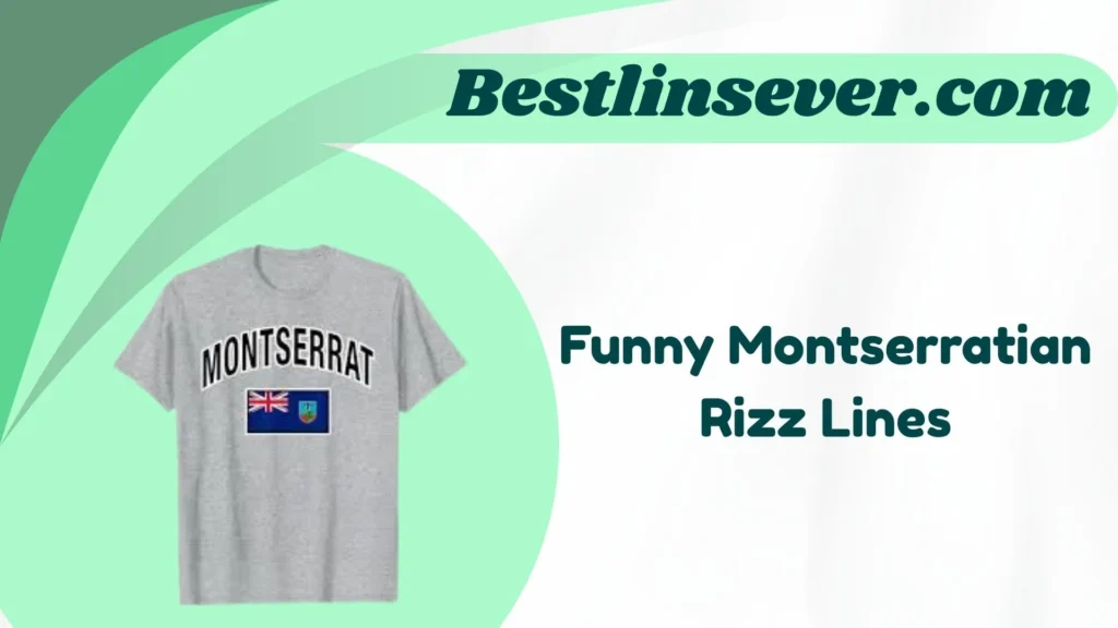 Funny Montserratian Rizz Lines