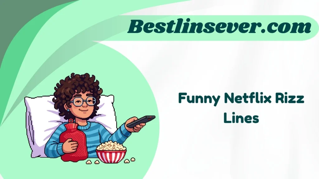 Funny Netflix Rizz Lines