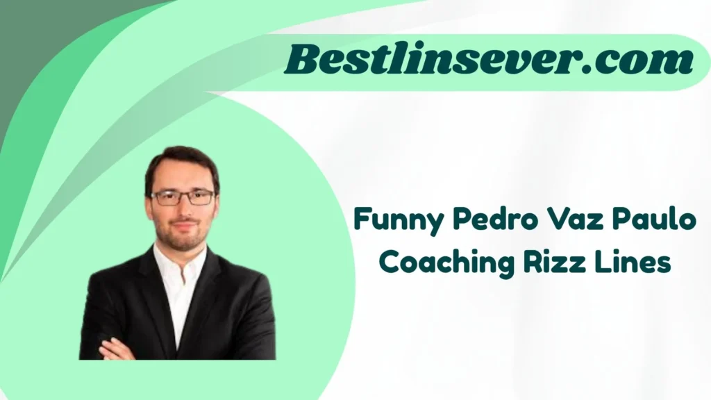 Funny Pedro Vaz Paulo Coaching Rizz Lines