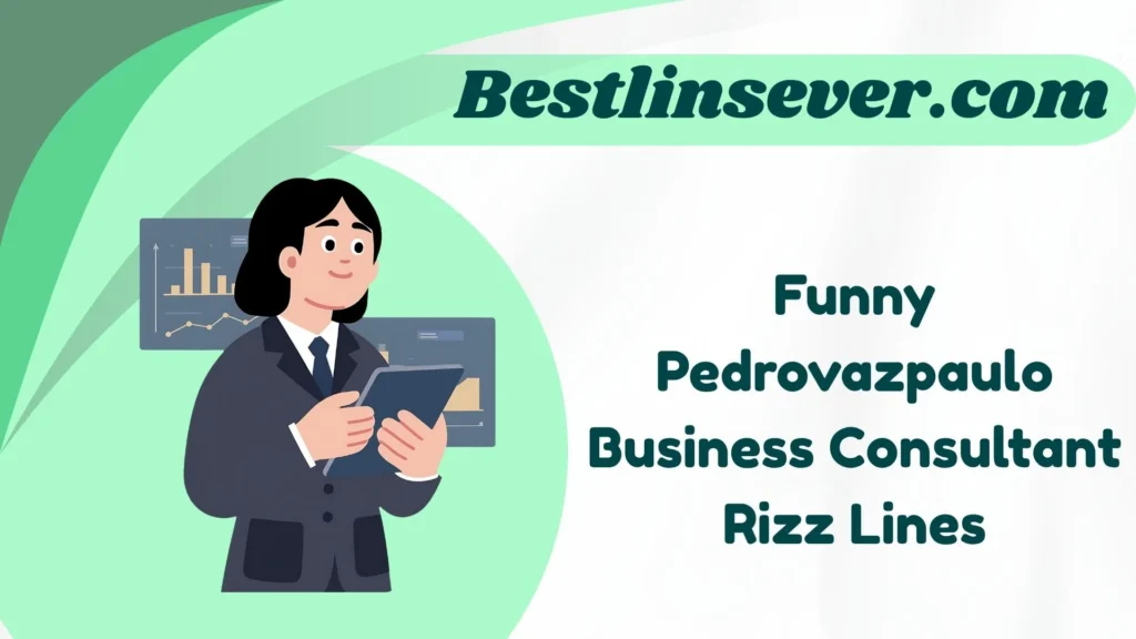 Funny Pedrovazpaulo Business Consultant Rizz Lines