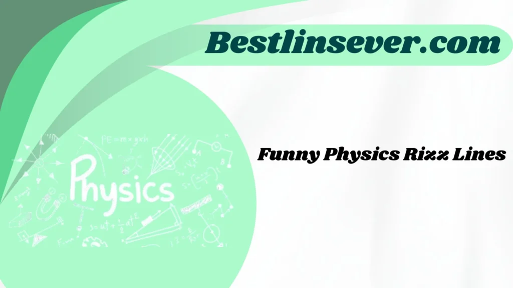 Funny Physics Rizz Lines