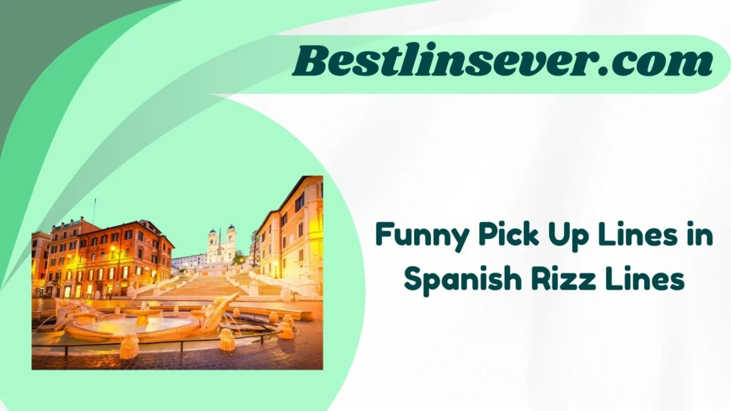 Funny Pick Up Lines in Spanish Rizz Lines
