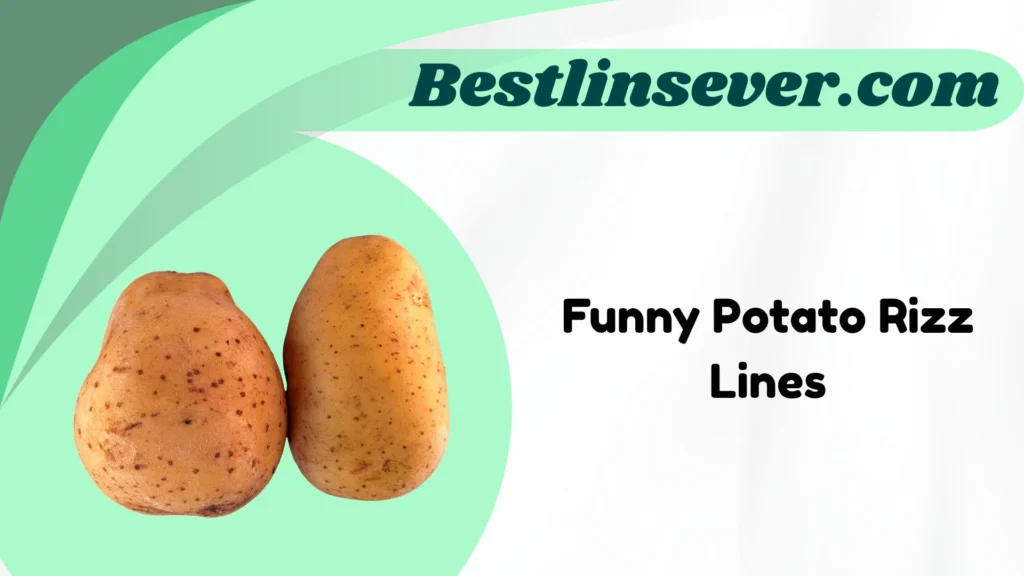 Funny Potato Rizz Lines
