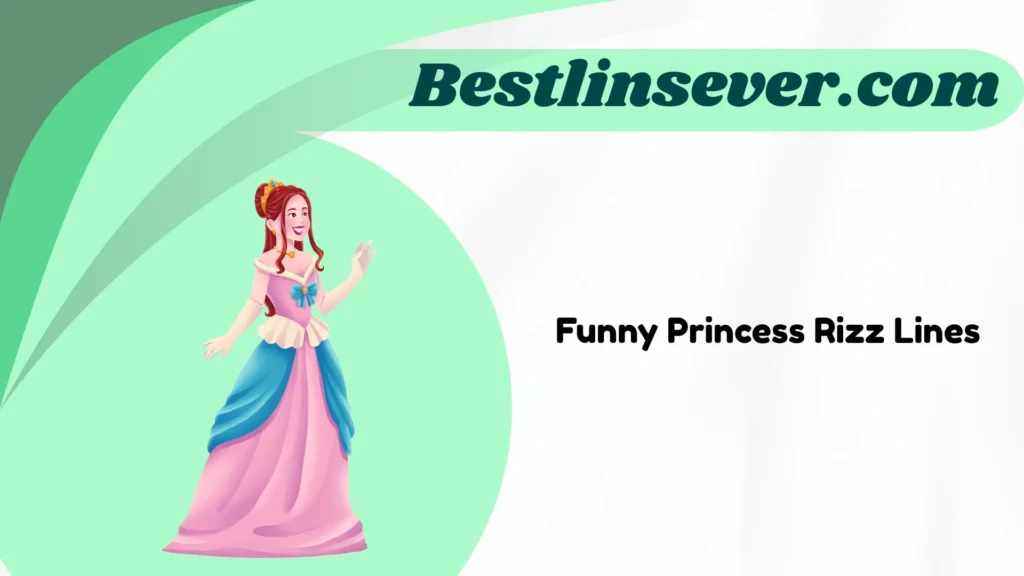Funny Princess Rizz Lines