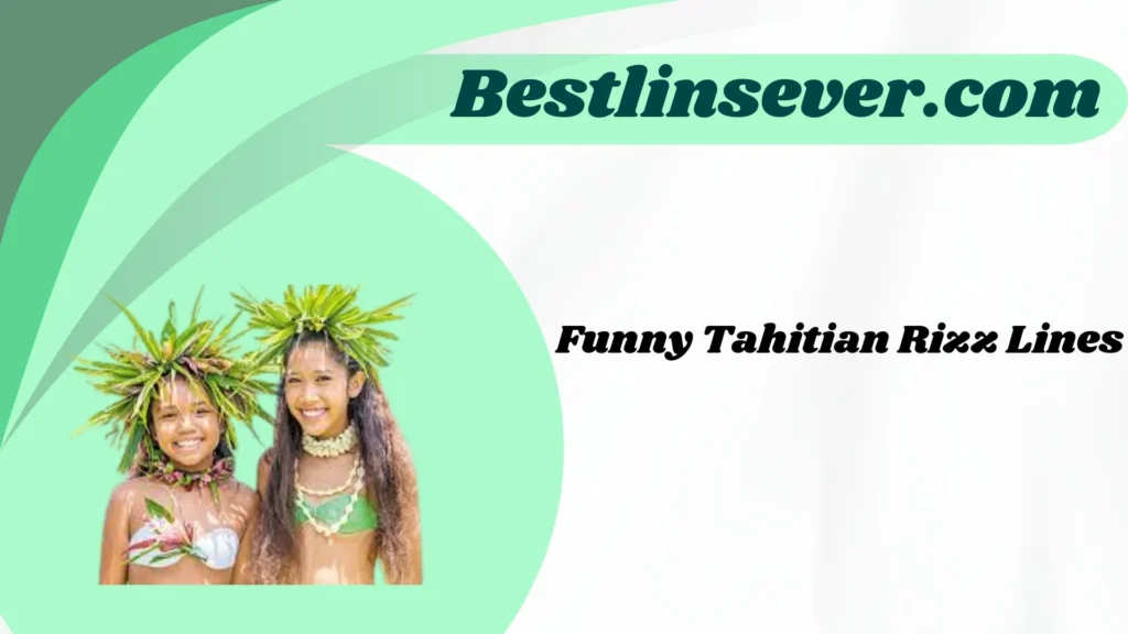 Funny Tahitian Rizz Lines