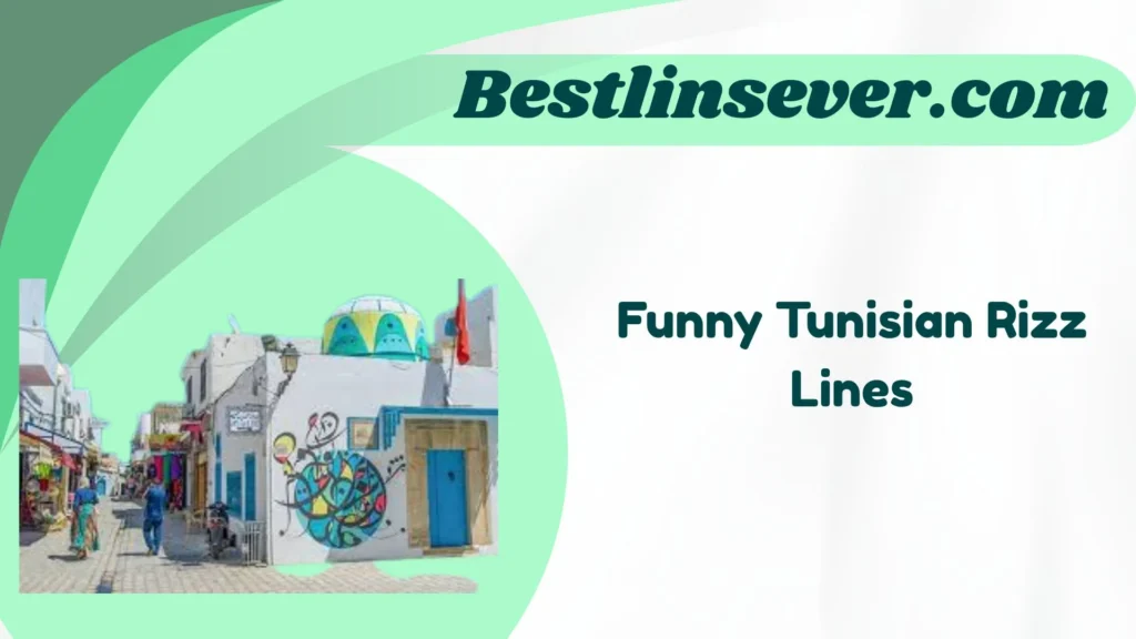 Funny Tunisian Rizz Lines