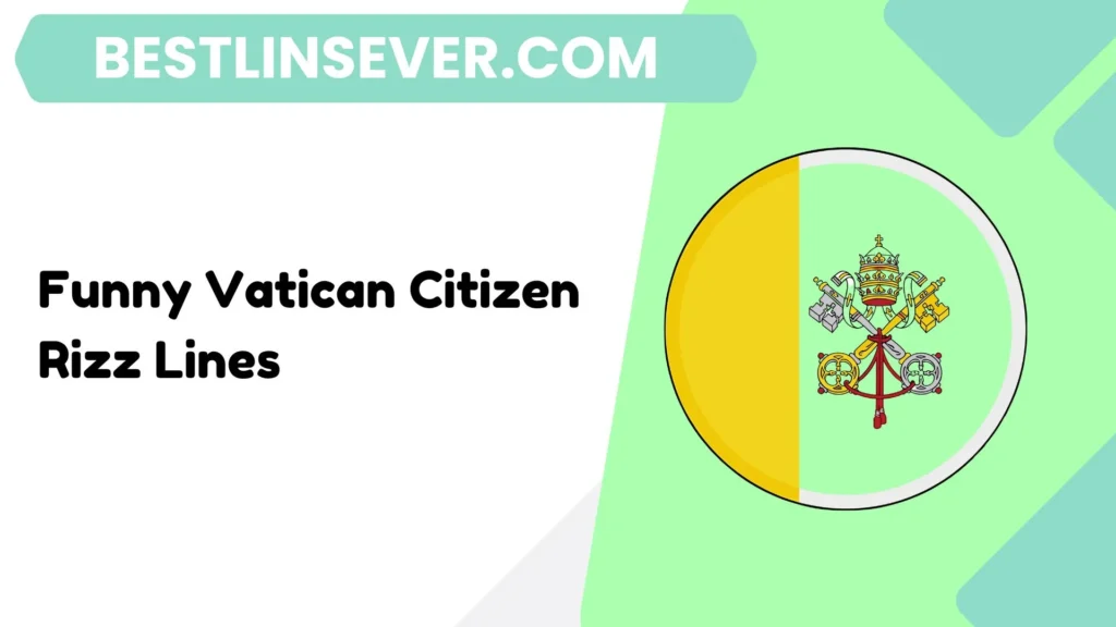 Funny Vatican Citizen Rizz Lines