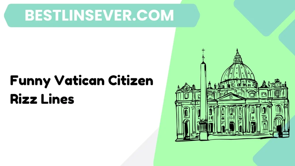 Funny Vatican Citizen Rizz Lines