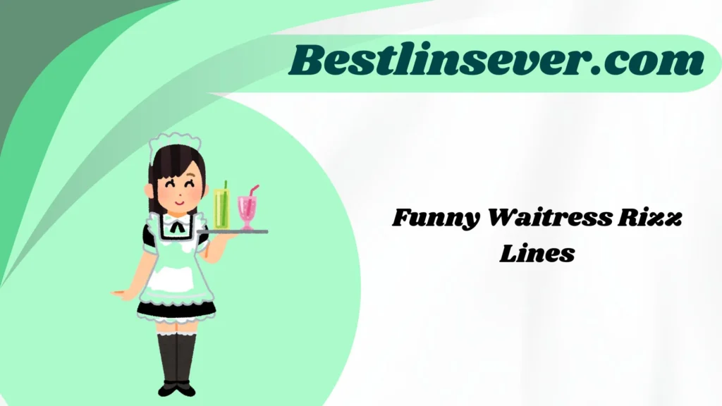 Funny Waitress Rizz Lines