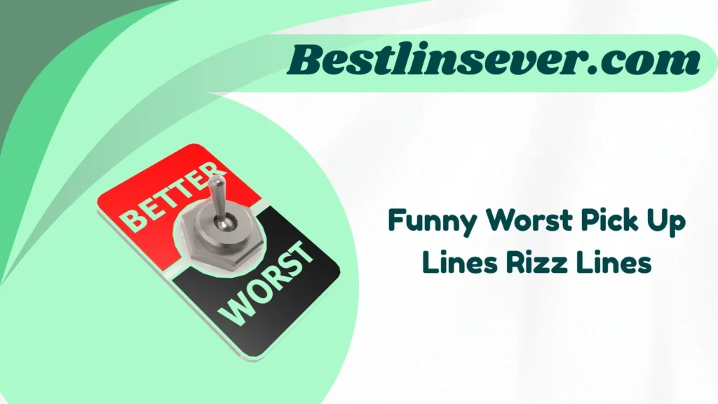 Funny Worst Pick Up Lines Rizz Lines