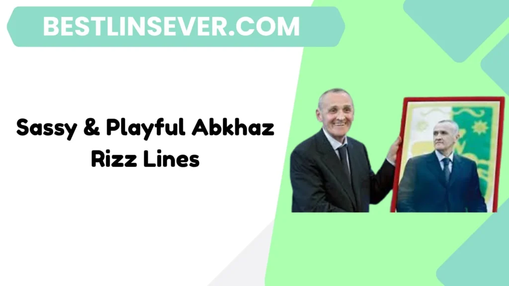 Sassy & Playful Abkhaz Rizz Lines