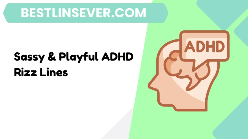 Sassy & Playful ADHD Rizz Lines