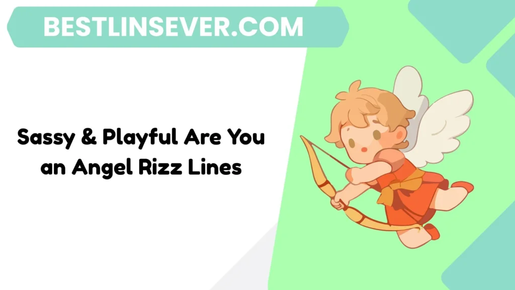 Sassy & Playful Are You an Angel Rizz Lines