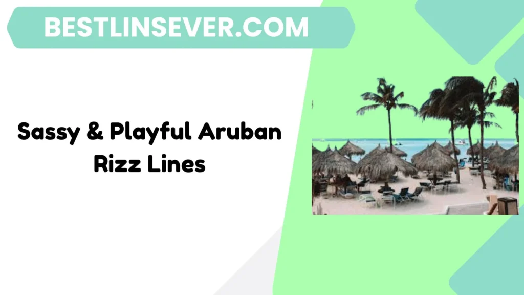 Sassy & Playful Aruban Rizz Lines
