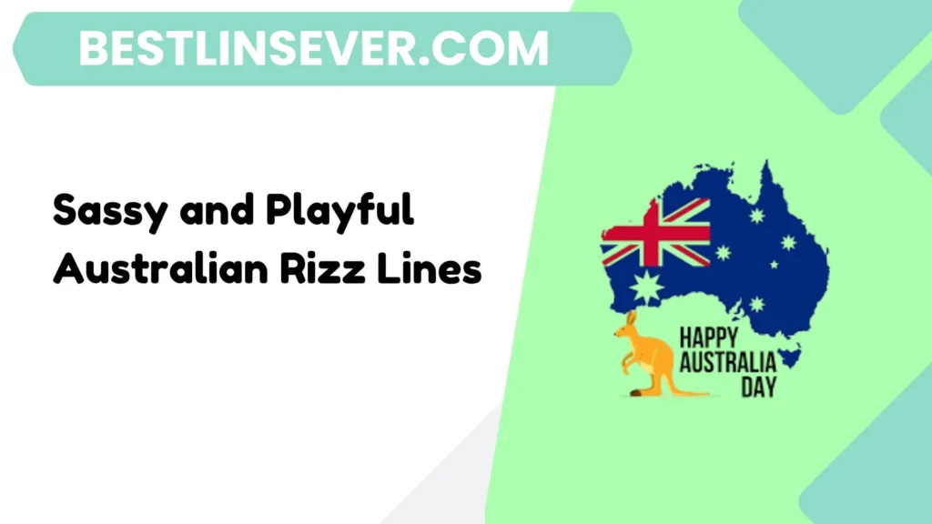 Sassy and Playful Australian Rizz Lines