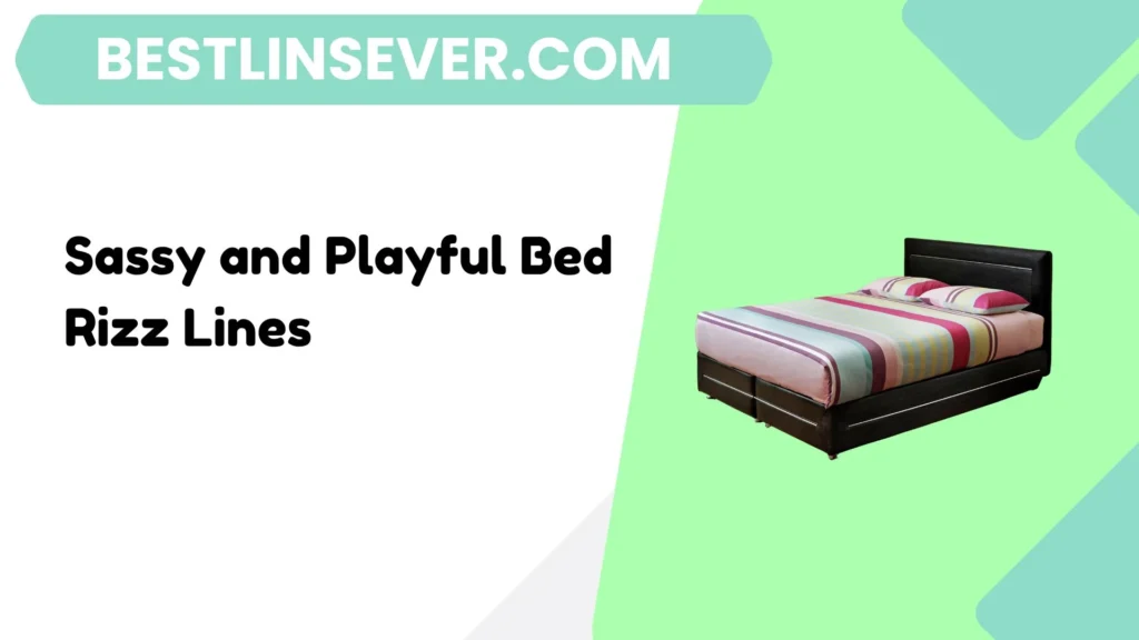 Sassy and Playful Bed Rizz Lines