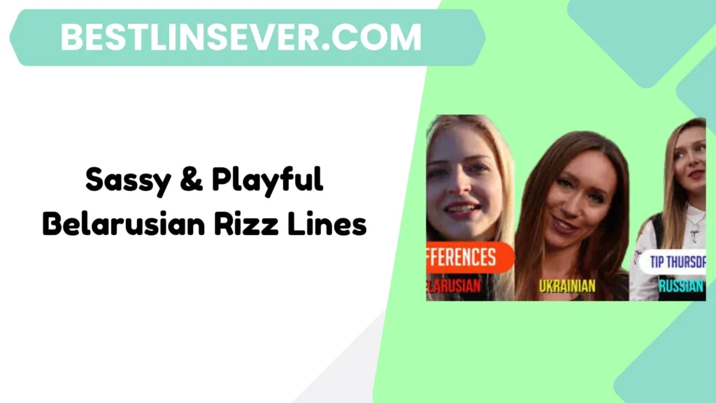 Sassy & Playful Belarusian Rizz Lines
