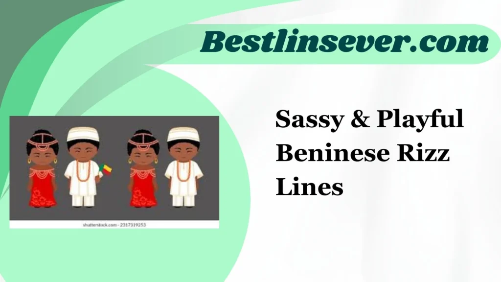 Sassy & Playful Beninese Rizz Lines