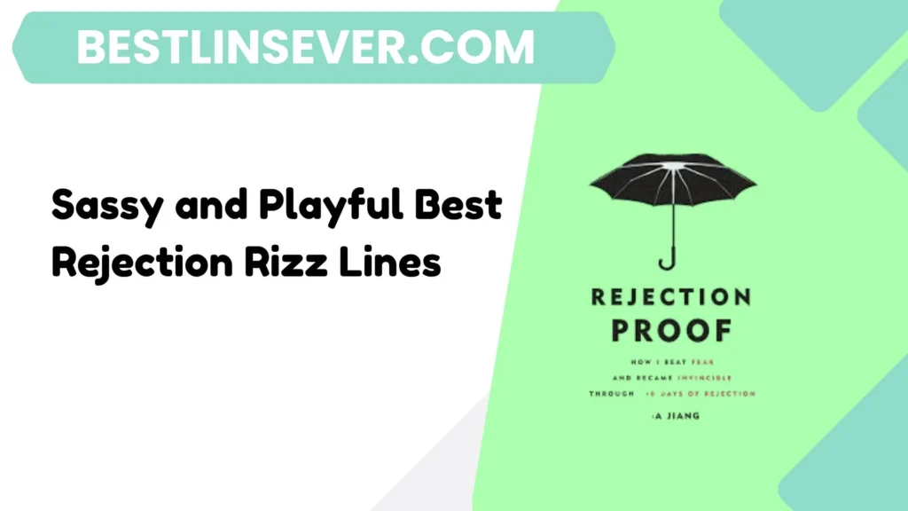 Sassy and Playful Best Rejection Rizz Lines