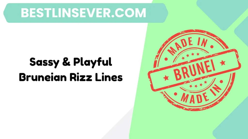 Sassy & Playful Bruneian Rizz Lines