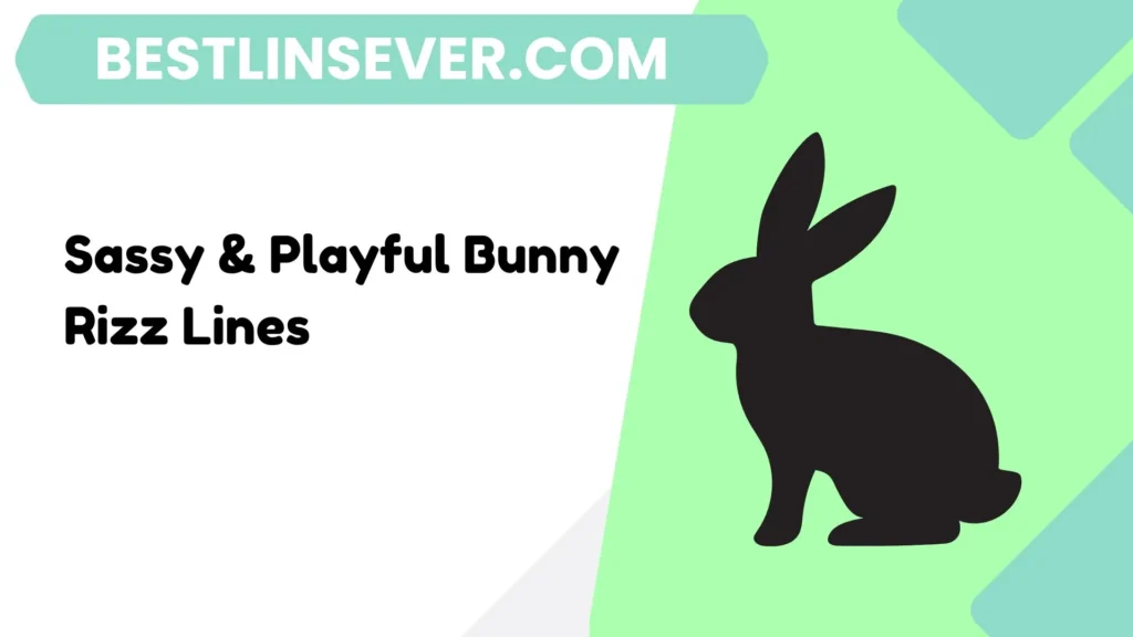 Sassy & Playful Bunny Rizz Lines