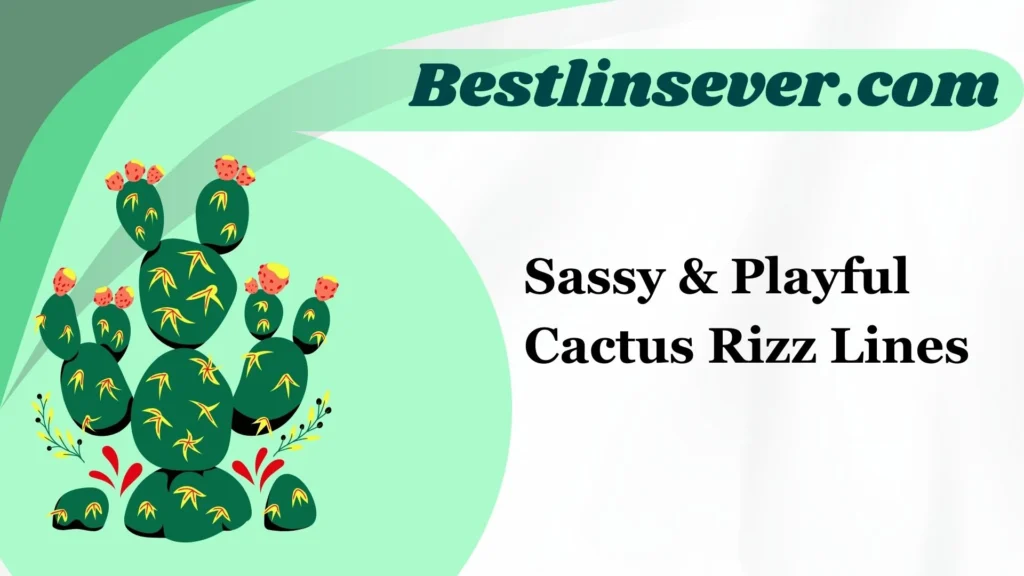 Sassy & Playful Cactus Rizz Lines